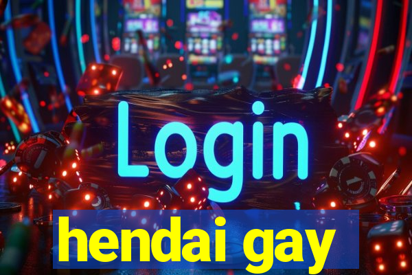 hendai gay